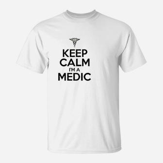 Classic Keep Calm I Am A Medic T-Shirt | Crazezy
