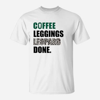 Coffee Leggings Leopard Done T-Shirt | Crazezy CA
