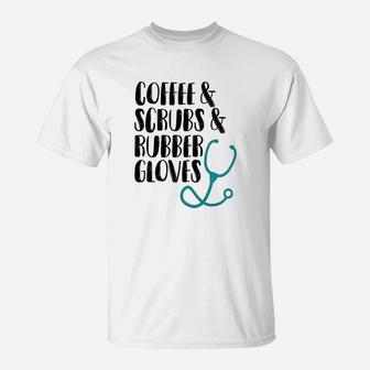 Coffee Scru And Rubber Gloves Nurse T-Shirt | Crazezy AU