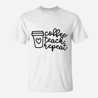 Coffee Teach Repeat T-Shirt | Crazezy