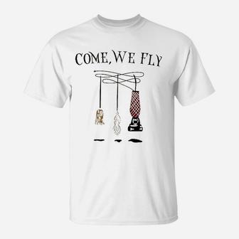 Come We Fly T-Shirt | Crazezy AU