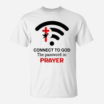 Connect To God The Password Is Prayer T-Shirt | Crazezy AU