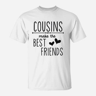 Cousins Make The Best Friends T-Shirt | Crazezy