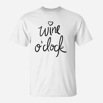 Cute Funny Wine Oclock Quote Great For Holiday Gift T-Shirt | Crazezy CA