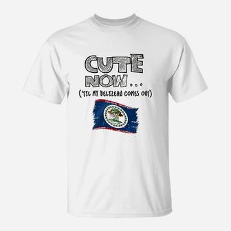 Cute Now Belize 'Til My Belizean Comes Out T-Shirt | Crazezy UK