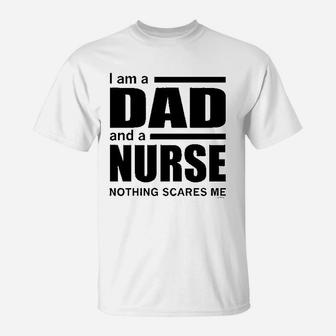Dad And A Nurse Nothing Scares Me T-Shirt | Crazezy AU