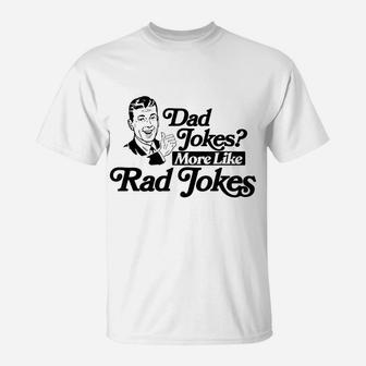 Dad Jokes More Like Rad Jokes Funny Fathers Day Retro T-Shirt | Crazezy