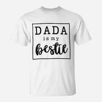 Dada Is My Bestie T-Shirt | Crazezy AU