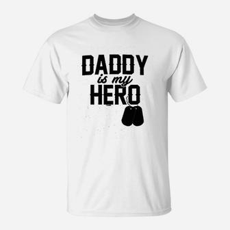 Daddy Is My Hero T-Shirt | Crazezy