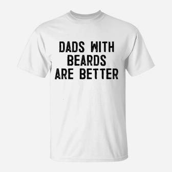 Dads With Beards Are Better T-Shirt | Crazezy CA