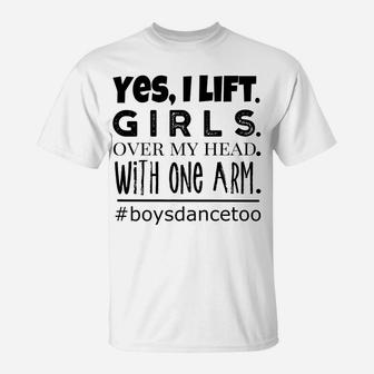 Dance Gift For Boys - Yes I Lift - Teen Male Dancer T-Shirt | Crazezy