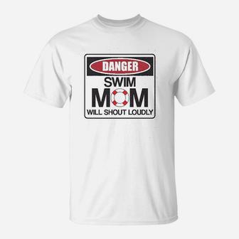 Danger Swim Mom Will Shout Loudly T-Shirt | Crazezy DE