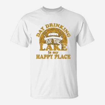 Day Drinking On The Lake Is My Happy Place T-Shirt | Crazezy