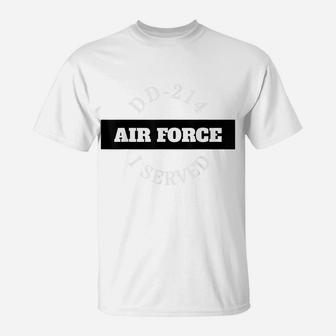 Dd-214 United States Air Force I Served T-Shirt | Crazezy