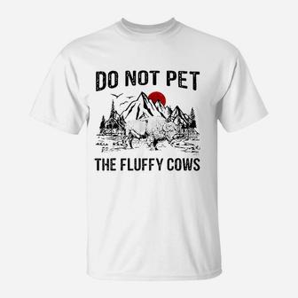 Do Not Pet The Fluffy Cows T-Shirt | Crazezy CA