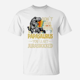 Don't Mess With Papasaurus You'll Get Jurasskicked T-Shirt | Crazezy CA
