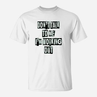 Dont Talk To Me Im Working Out Graphic T-Shirt | Crazezy DE