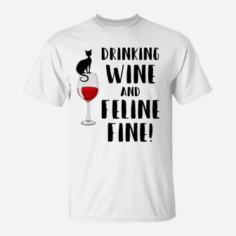 Drinking Wine And Feline Fine Feeling Fine Funny Cat T-Shirt - Thegiftio UK