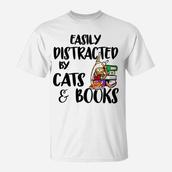 Easily Distracted By Cats And Books Gift For Cat Lovers T-Shirt | Crazezy UK
