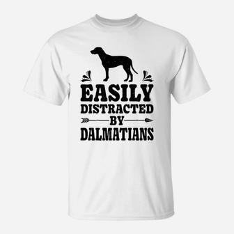Easily Distracted By Dalmatians Funny Dog Lover Gifts Men T-Shirt | Crazezy
