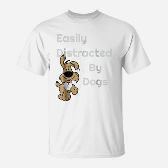 Easily Distracted By Dogs Cute Pet, Men Women T-Shirt | Crazezy CA