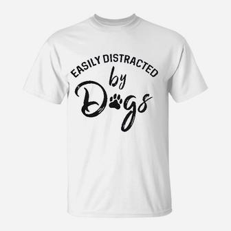 Easily Distracted By Dogs Funny Graphic Dog Mom Lover T-Shirt | Crazezy DE