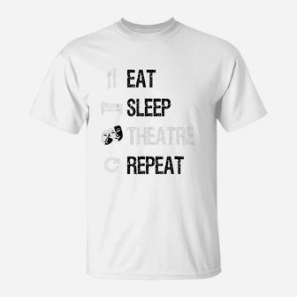 Eat Sleep Theatre Repeat T-Shirt | Crazezy
