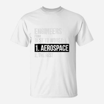 Engineers From Best To Worst Aerospace Engineering T-Shirt - Thegiftio UK