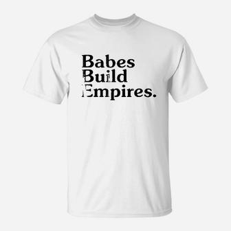 Entrepreneur Babes Build Empires Cute T-Shirt | Crazezy CA