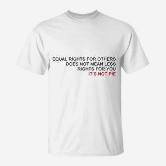 Equal Rights Does Not Mean Less Rights For You T-Shirt | Crazezy CA