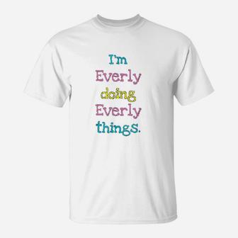 Everly Doing Everly Things T-Shirt - Thegiftio UK