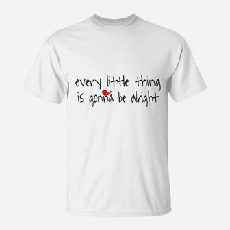 Every Little Thing Is Gonna Be Alright T-Shirt | Crazezy