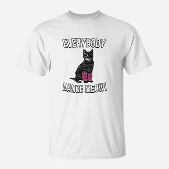 Everybody Dance Meow Funny Cat Mom T-Shirt | Crazezy