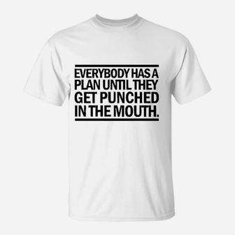 Everybody Has A Plan Til They Get Punched Quote T-Shirt | Crazezy AU