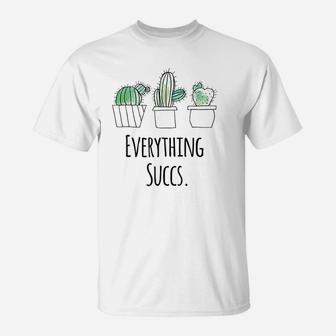 Everything Succs Women Girls Gardener Succulent Cactus T-Shirt | Crazezy