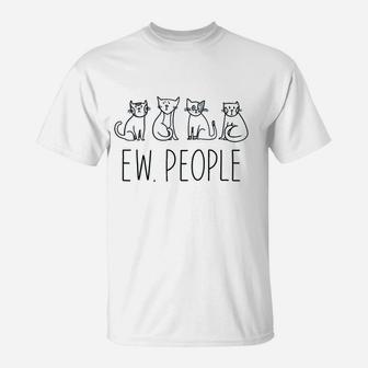 Ew People Cat T-Shirt | Crazezy