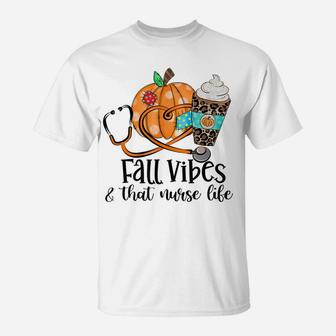 Fall Vibe & Nurse Life Pumpkin Spice Autumn Lover Nurse Gift T-Shirt | Crazezy