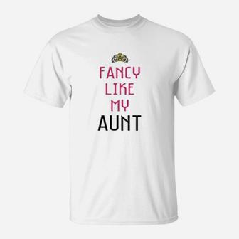 Fancy Like My Aunt T-Shirt - Thegiftio UK
