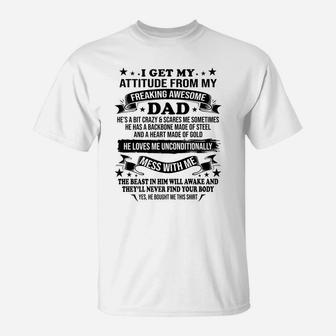 Fathers Day I Get My Attitude From My Freaking Awesome Dad T-Shirt | Crazezy