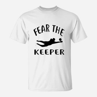 Fear The Keeper Soccer Goalie Soccer T-Shirt | Crazezy