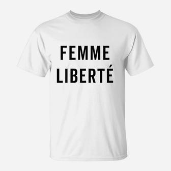 Femme Liberte Feminist Quote T-Shirt | Crazezy