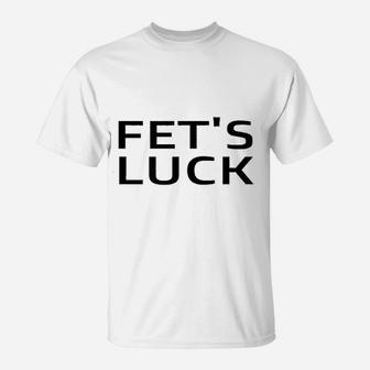 Fets Luck T-Shirt - Thegiftio UK