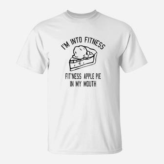 Fitness Apple Pie In My Mouth Funny Thanksgiving Food T-Shirt | Crazezy CA