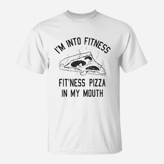 Fitness Pizza In My Mouth T-Shirt | Crazezy CA