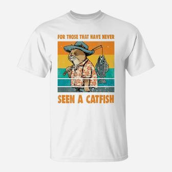 For Those That Have Never Seen A Catfish Funny Cat & Fishing T-Shirt | Crazezy