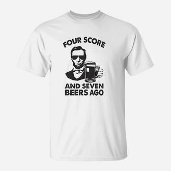 Four Score And Seven Beers T-Shirt | Crazezy