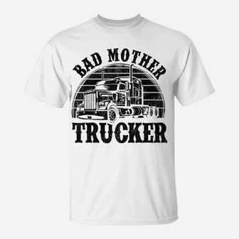 Funny Bad Mother Trucker Gift For Men Women Truck Driver Gag T-Shirt | Crazezy UK