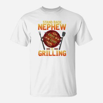 Funny Bbq Grilling Gif Stand Back Nephew Is Grilling T-Shirt - Thegiftio UK