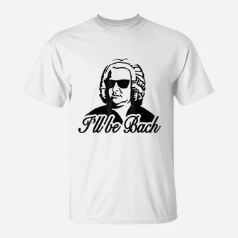 Funny Be Bach Classical Music Retro Trendy T-Shirt | Crazezy UK