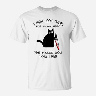 Funny Black Cat I May Look Calm For Kitten Lovers T-Shirt | Crazezy AU